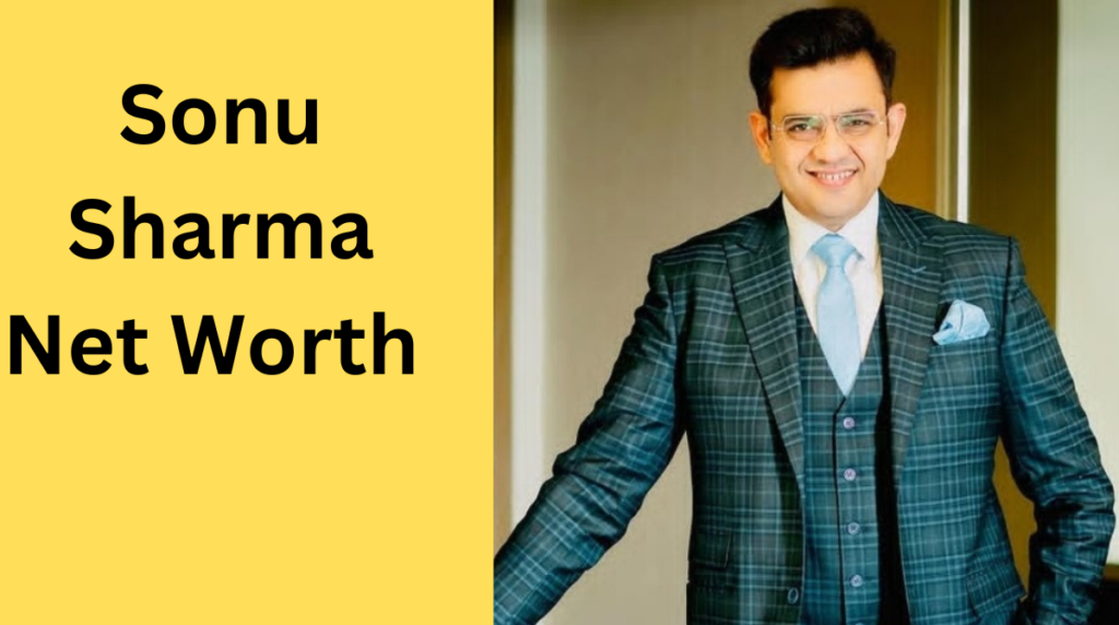 Sonu Sharma networth